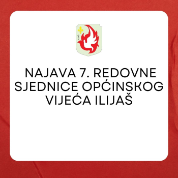 Najava 7. redovne sjednice Općinskog vijeća Ilijaš